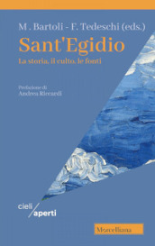 Sant Egidio. La storia, il culto, le fonti