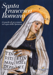 Santa Francesca Romana. Cronache di un restauro nel segno della speranza. Ediz. illustrata