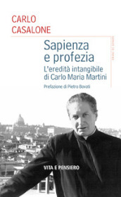 Sapienza e profezia. L eredità intangibile di Carlo Maria Martini