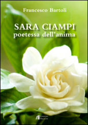 Sara Ciampi. Poetessa dell anima