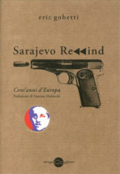 Sarajevo rewind. Cent anni d Europa