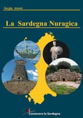 La Sardegna Nuragica - Storia della grande civiltà dell età del bronzo