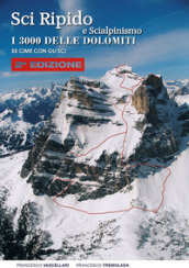 Sci ripido e scialpinismo. I 3000 delle Dolomiti. 50 cime con gli sci