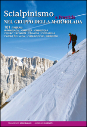 Scialpinismo e freeride nel gruppo della Marmolada. 101 itinerari