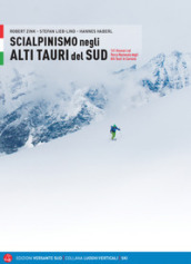 Scialpinismo negli Alti Tauri. 141 itinerari e varianti nel Parco Nazionale Alti tauri in Carinzia