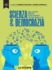 Scienza & Democrazia. Come la ricerca demolisce i nostri pregiudizi e può migliorarci la vita