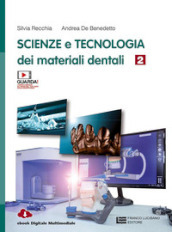 Scienza e tecnologia dei materiali dentali. Per le Scuole superiori. Con e-book. Con espansione online. Vol. 2