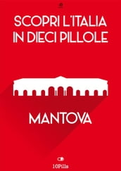 Scopri l Italia in 10 Pillole - Mantova