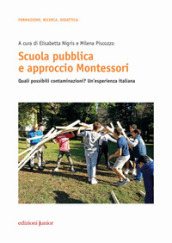 Scuola pubblica e approccio Montessori. Quali possibili contaminazioni? Un esperienza italiana