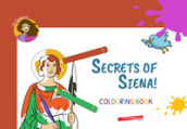 Secrets of Siena! Colouring book. Ediz. illustrata