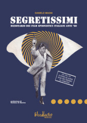 Segretissimi. Dizionario dei film spionistici italiani anni  60