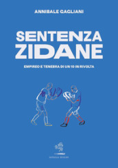 Sentenza Zidane. Empireo e tenebra di un 10 in rivolta