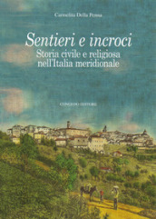 Sentieri e incroci. Storia civile e religiosa nell Italia meridionale