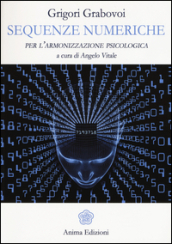 Sequenze numeriche per l armonizzazione psicologica. Vol. 1