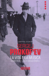 Sergej Prokof ev. La vita e la musica