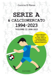 Serie A & calciomercato 1994-2023. 2: 2006-2015
