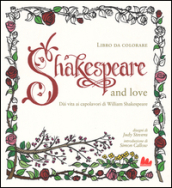 Shakespeare and love. Dài vita ai capolavori di William Shakespeare