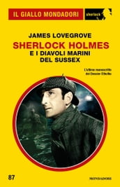 Sherlock Holmes e i Diavoli Marini del Sussex (Il Giallo Mondadori Sherlock)