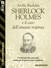 Sherlock Holmes e l avventura dell amante respinta