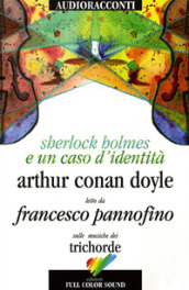 Sherlock Holmes e un caso d identità letto da Francesco Pannofino. Audiolibro. CD Audio. Con libro
