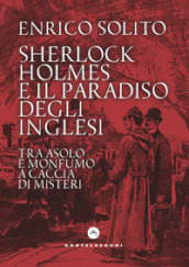 Sherlock Holmes e il paradiso degli inglesi. Tra Asolo e Monfumo a caccia di misteri