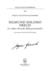 Sigmund Shlomo Freud. Le radici ebraiche della psicoanalisi. Nuova ediz.
