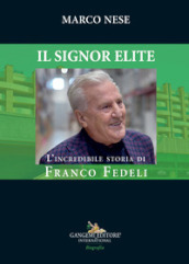 Il Signor Elite. L incredibile storia di Franco Fedeli