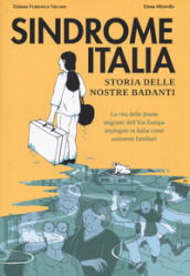 Sindrome Italia. Storia delle nostre badanti