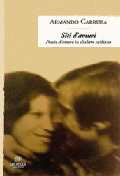 Siti d amuri. Poesie d amore in dialetto siciliano