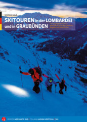 Skitouren in der Lombardei und in Graubunden. 110 Ausgewahlte Touren zwischen Comer See, Valtellina, Engadin und Graubunden