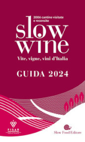 Slow wine 2024. Vite, vigne, vini d Italia