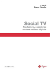 Social TV. Produzione, esperienza e valore nell era digitale