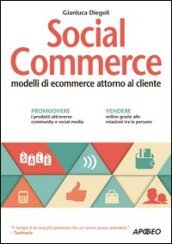 Social commerce. Modelli di ecommerce attorno al cliente