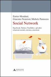 Social network. Facebook, Twitter, Youtube e gli altri: relazioni sociali, estetica, emozioni