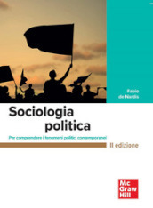 Sociologia politica. Per comprendere i fenomeni politici contemporanei
