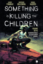 Something is killing the children. Vol. 7: Scontro finale all Easy Creek Corral