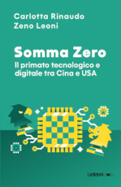 Somma Zero. Il primato tecnologico e digitale tra Cina e USA