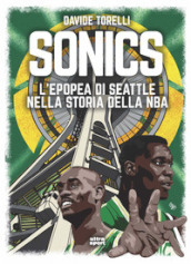 Sonics. L epopea di Seattle nella storia dell NBA