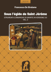Sous l égide de Saint Jérôme. Strumenti e dinamiche di un arte in versione 3.0. Vol. 2