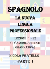 Spagnolo. La nuova lingua professionale. 1: Lezioni 1-12