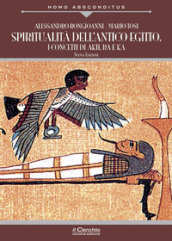 Spiritualità dell antico Egitto. I concetti di akh, ba e ka
