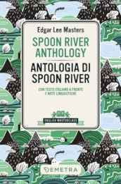 Spoon River Anthology-Antologia di Spoon River. Testo italiano a fronte