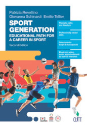 Sport generation. Educational path for a career in sport. Per le Scuole superiori. Con Contenuto digitale (fornito elettronicamente)