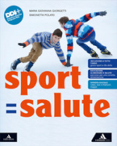 Sport=Salute. Per la Scuola media. Con e-book. Con espansione online