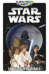 Star Wars. La trilogia originale. Ediz. a colori