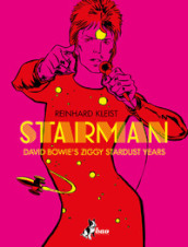 Starman. David Bowie s Ziggy Stardust year. Ediz. italiana