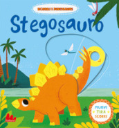 Stegosauro. Scorri i dinosauri. Ediz. a colori