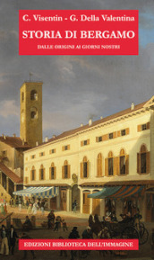 Storia di Bergamo dalle origini ai giorni nostri