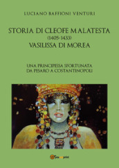 Storia di Cleofe Malatesta. Vasilissa di Morea. 1.
