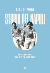 Storia del Napoli. Una squadra, una città, una fede